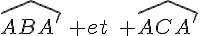 \hat{ABA'}\, et\; \hat{ACA'}