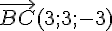 \vec{BC}(3;3;-3)
