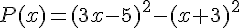 P(x)=(3x-5)^2-(x+3)^2