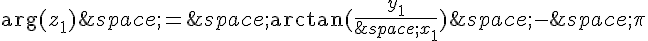 \text{arg}(z_1)\,=\,\arctan(\frac{y_1}{\,x_1})\,-\,\pi