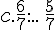 c.\frac{6}{7}....\,\frac{5}{7}