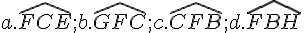 a.\widehat{FCE};b.\widehat{GFC};c.\widehat{CFB};d.\widehat{FBH}