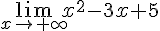 \lim_{x \to +\infty} x^2-3x+5 