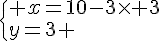  \{ x=10-3\times   3\\y=3 .