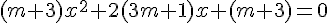 (m+3)x^2+2(3m+1)x+(m+3)=0
