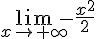\lim_{x \to +\infty} -\frac{x^2}{2} 