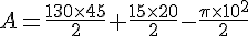 A=\frac{130\times   45}{2}+\frac{15\times   20}{2}-\frac{\pi\times   10^2}{2}