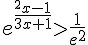 e^{\frac{^2x-1}{3x+1}}gt;\frac{1}{e^2}