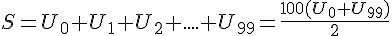 S=U_0+U_1+U_2+....+U_{99}=\frac{100(U_0+U_{99})}{2}