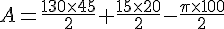 A=\frac{130\times   45}{2}+\frac{15\times   20}{2}-\frac{\pi\times   100}{2}