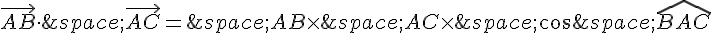 \vec{AB}\times  \,\,\vec{AC}=\,AB\times  \,AC\times  \,cos\,\widehat{BAC}
