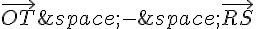 \vec{OT}\,-\,\vec{RS}