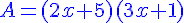 {\color{Blue} A=(2x+5)(3x+1)}