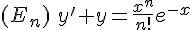(E_n)\,\,y'+y=\frac{x^n}{n!}e^{-x}