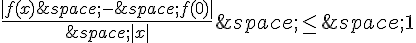 \frac{|f(x)\,-\,f(0)|}{\,|x|}\,\leq\,\,1