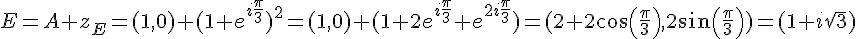E=A+z_E=(1,0)+(1+e^{i\frac{\pi}{3}})^2=(1,0)+(1+2e^{i\frac{\pi}{3}}+e^{2i\frac{\pi}{3}})=(2+2cos(\frac{\pi}{3}),2sin(\frac{\pi}{3}))=(1+i\sqrt{3})