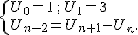  \{ U_0=1\,;\,U_1=3\\U_{n+2} =U_{n+1}-U_n .