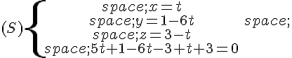 (S)\{\begin{matrix}\,x=t\\\,y=1-6t\,\\\,z=3-t\\\,5t+1-6t-3+t+3=0\end{matrix}.