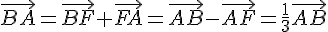 \vec{BA}=\vec{BF}+\vec{FA}= \vec{AB}-\vec{AF}= \frac{1}{3}\vec{AB}