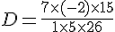 D=\frac{7\times  (-2)\times  15}{1\times  5\times  26}
