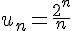 u_n=\frac{2^n}{n}