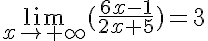  \lim_{x\to +\infty} (\frac{6x-1}{2x+5})=3 