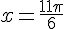 x=\frac{11\pi}{6}