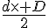\frac{d\times   D}{2}