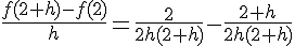 \frac{f(2+h)-f(2)}{h}=\frac{2}{2h(2+h)}-\frac{2+h}{2h(2+h)}