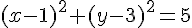 (x-1)^2+(y-3)^2=5