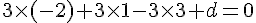 3\times   (-2)+3\times   1-3\times   3+d=0