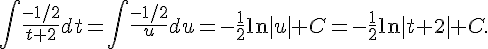 \int \frac{-1/2}{t+2} dt = \int \frac{-1/2}{u} du = -\frac{1}{2}\ln|u| + C = -\frac{1}{2} \ln|t+2| + C.