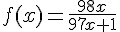 f(x)=\frac{98x}{97x+1}