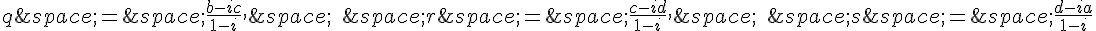 q\,=\,\frac{b-ic}{1-i},\,\quad\,r\,=\,\frac{c-id}{1-i},\,\quad\,s\,=\,\frac{d-ia}{1-i}