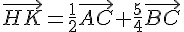 \vec{HK}=\frac{1}{2}\vec{AC}+\frac{5}{4}\vec{BC}
