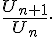  \frac{U_{n+1}}{U_n} .