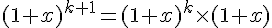 (1+x)^{k+1} = (1+x)^k \times   (1+x)