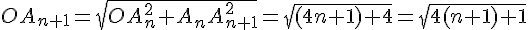 OA_{n+1}=\sqrt{OA_n^2+A_nA_{n+1}^2}=\sqrt{(4n+1)+4}=\sqrt{4(n+1)+1}