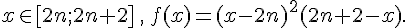  x\in [2n;2n+2]\,,\, f(x)=(x-2n)^2(2n+2-x).
