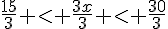 \frac{15}{3} lt; \frac{3x}{3} lt; \frac{30}{3}