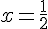 x=\frac{1}{2}