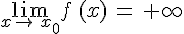 \lim_{x\to\,x_0}f\,(x)\,=\,+\infty