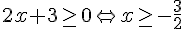 2x+3\geq\,\, 0\Leftrightarrow x\geq\,\, -\frac{3}{2}