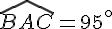 \widehat{BAC}=95^{\circ}