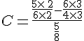 C=\frac{\frac{5\times  \,2}{6\times  2}-\frac{6\times  3}{4\times  3}}{\frac{5}{8}}