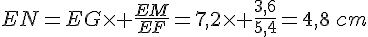 EN=EG\times \frac{EM}{EF}=7,2\times \frac{3,6}{5,4}=4,8\,cm
