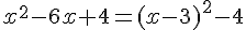  x^2-6x+4=(x-3)^2-4