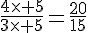 \frac{4\times  5}{3\times  5}=\frac{20}{15}