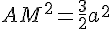 AM^2=\frac{3}{2}a^2