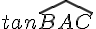 tan\widehat{BAC}